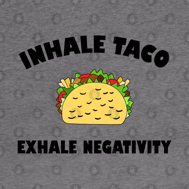 Foodie Taco Quote Inhale Exhale by DeesDeesigns